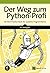 Der Weg zum Python-Profi: Ein Best-Practice-Buch für sauberes Programmieren (Programmieren mit Python) (German Edition)