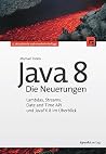 Java 8 - Die Neuerungen: Lambdas, Streams, Date and Time API und JavaFX 8 im Überblick (German Edition) Java 8 - Die Neuerungen: Lambdas, Streams, Date and Time API und JavaFX 8 im Überblick (German Edition)
