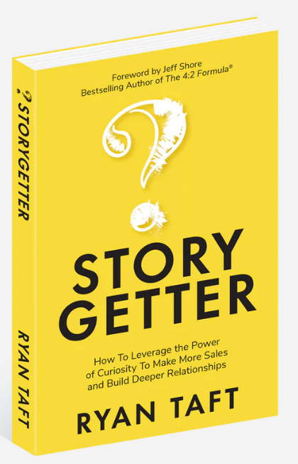 Story Getter: How to Leverage the Power of Curiosity to Make More Sales and Build Deeper Relationships