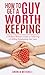 How to Get a Guy Worth Keeping by Andrea Mitchell