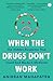 When The Drugs Don’t Work : The Hidden Pandemic that Could End Modern Medicine