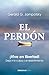 El perdón: ¡Vive en liberta...