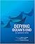 Defying Ocean's End: An Agenda For Action
