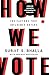 How We Vote : The Factors that Influence Voters