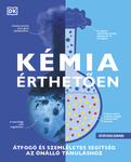Kémia érthetően: Átfogó és szemléletes segítség az önálló tanuláshoz