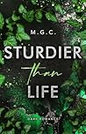 Sturdier Than Life by M.G.C.