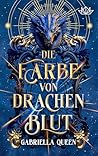 Die Farbe von Drachenblut by Gabriella Queen