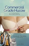 Commercial Grade Hucow: Work at the Milk Factory