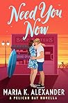 Need You Now (Pelican Bay, #2)