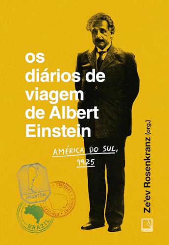 Os diários de viagem de Albert Einstein: América do Sul, 1925 (Portuguese Edition)