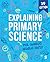 Explaining Primary Science