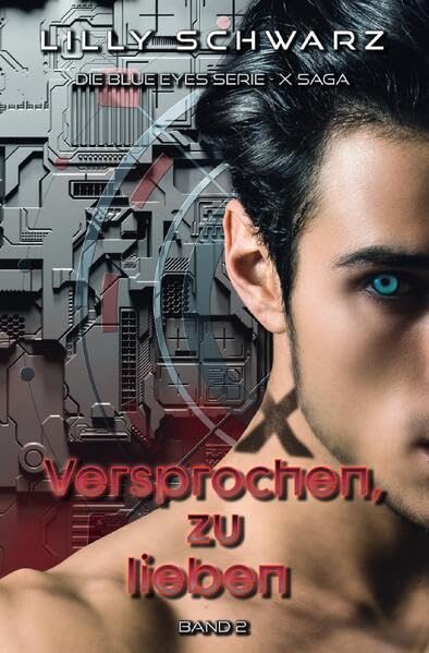 Versprochen, zu lieben - Band 2 der X-Saga (Blue Eyes Serie - X-Saga) (German Edition)