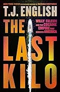 The Last Kilo: Willy Falcon and the Cocaine Empire That Seduced America