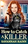 How to Catch a Killer by Savannah Rainn