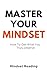 Master Your Mindset by Mindset Reading Master Your Mindset by Mindset Reading