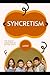 Syncretism: The Silent Language of Global Unity