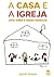 A CASA E A IGREJA: Uma volt...