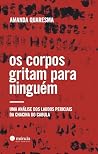 Os corpos gritam ...