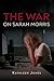 The War on Sarah Morris by Kathleen    Jones