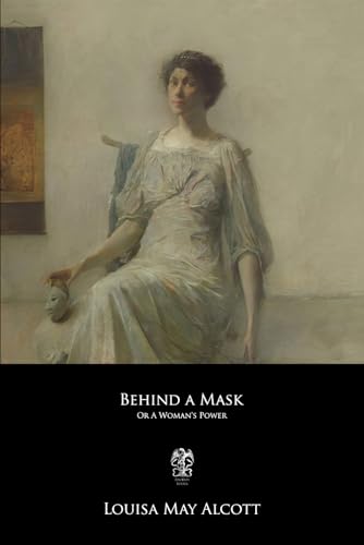 Behind a Mask: Or, A Woman's Power