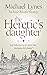 The Heretic's Daughter (Isa...