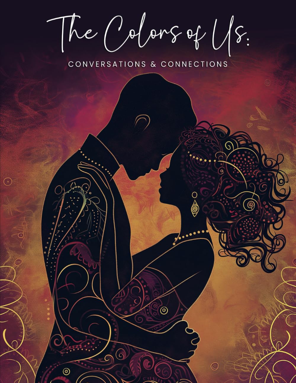The Colors of Us: Conversations & Connections: Unlocking Intimacy Through Art and Dialogue