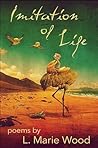 Imitation of Life by L. Marie Wood