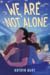We Are Not Alone