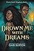 Drown Me with Dreams (Sing Me to Sleep)