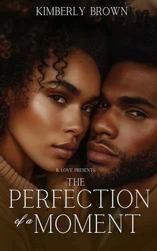 The Perfection of a Moment (Kindle Edition)