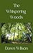 The Whispering Woods by Dawn Wilson
