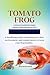 TOMATO FROG: A GUIDE TO KEE...