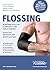 Flossing: Wirksame Hilfe bei Schmerzen und Verletzungen (German Edition)