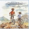 If Mountains Can Talk