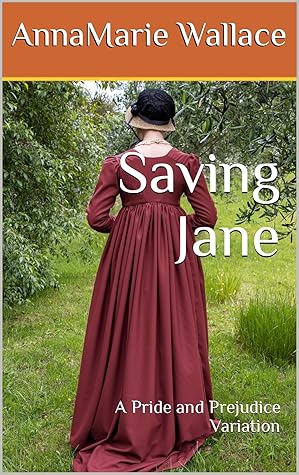 Saving Jane: A Pride and Prejudice Variation