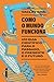 COMO O MUNDO FUNCIONA