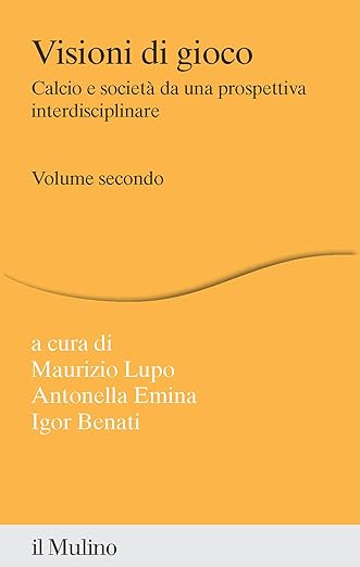 Visioni di gioco. Calcio e società da una prospettiva interdisciplinare (Vol. 2)