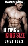Trying His King Size by Lucas Blaze Trying His King Size by Lucas Blaze