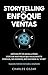 Storytelling con Enfoque en Ventas: Método PCIS revela como contar historias que realmente vendan, sin rodeos, sin hacerse el ‘gurú’ (Spanish Edition)