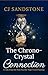 The Chrono-Crystal Connection by C.J. Sandstone