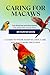 CARING FOR MACAWS: A GUIDE ...