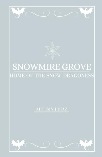 Snowmire Grove: Home of the Snow Dragoness (Paperback)