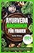 AYURVEDA-KOCHBUCH FÜR FRAUE...