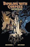 Bowling with Corpses & Other Strange Tales from Lands Unknown