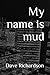 My name is mud: Unearthing ...