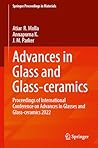 Advances in Glass and Glass-Ceramics: Proceedings of International Conference on Advances in Glasses and Glass-Ceramics 2022 (Springer Proceedings in Materials, 46)