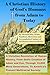 A Christian History of God's Humans from Adam to Today: A Christian Revelation of Human History, From God's Creation of Adam and Eve, Through 10,000 ... To America's Present Multiracial Society.