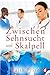 Zwischen Sehnsucht und Skalpell (German Edition)