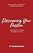 Discovering Your Passion by Shadan Kapri Discovering Your Passion by Shadan Kapri