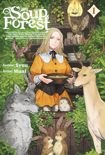 Soup Forest: The Story of the Woman Who Speaks with Animals and the Former Mercenary Vol.1 (Kindle Edition)